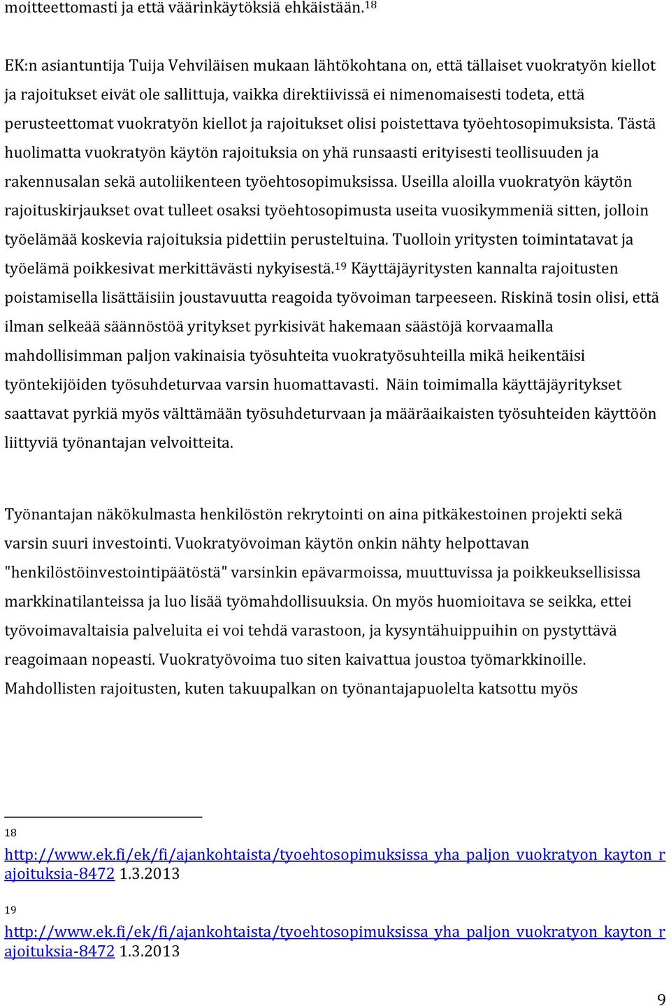 perusteettomat vuokratyön kiellot ja rajoitukset olisi poistettava työehtosopimuksista.