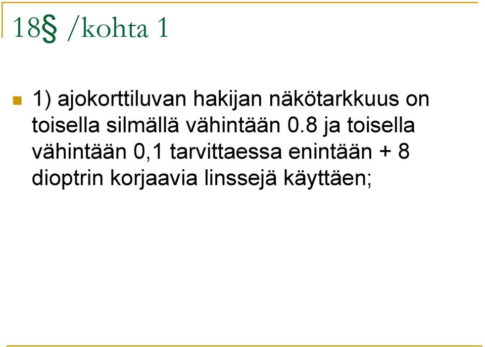 0.8 ja toisella vähintään 0,1 tarvittaessa