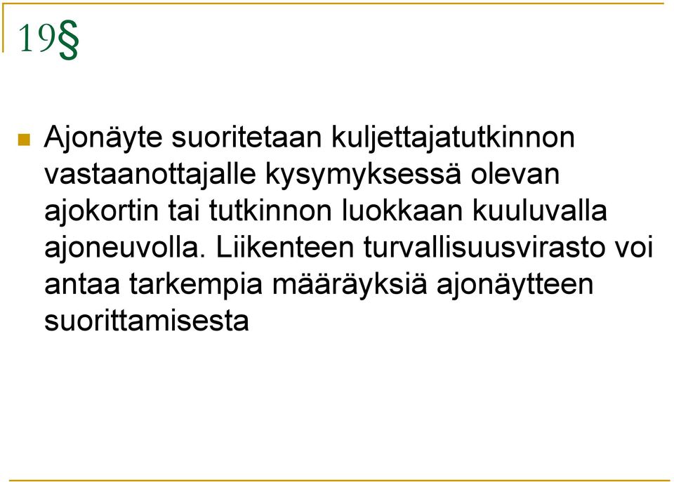 tutkinnon luokkaan kuuluvalla ajoneuvolla.