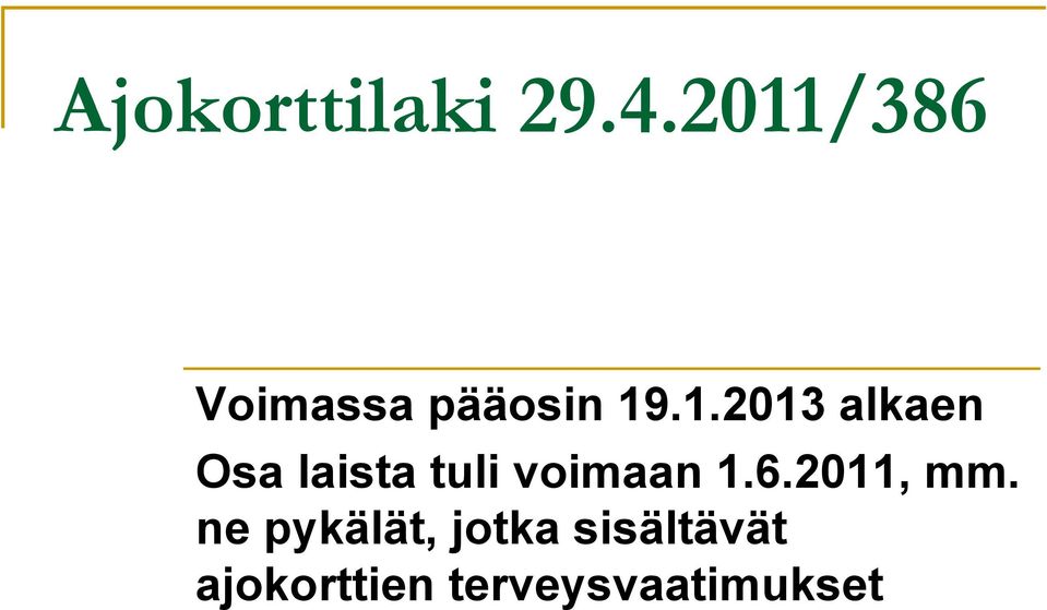 alkaen Osa laista tuli voimaan 1.6.