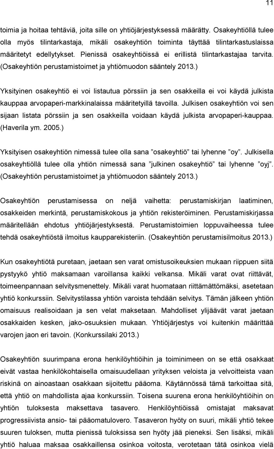 (Osakeyhtiön perustamistoimet ja yhtiömuodon sääntely 2013.