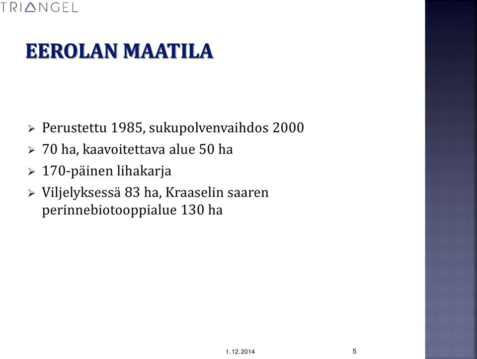 lihakarja Viljelyksessä 83 ha, Kraaselin