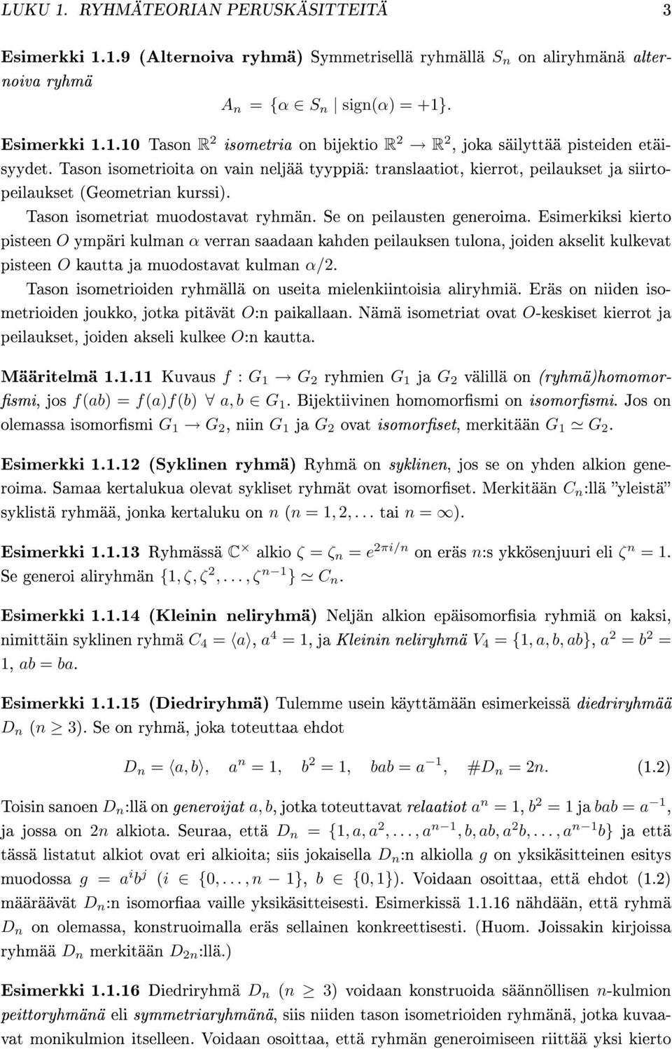 Esimerkiksi kierto pisteen O ympäri kulman α verran saadaan kahden peilauksen tulona, joiden akselit kulkevat pisteen O kautta ja muodostavat kulman α/2.