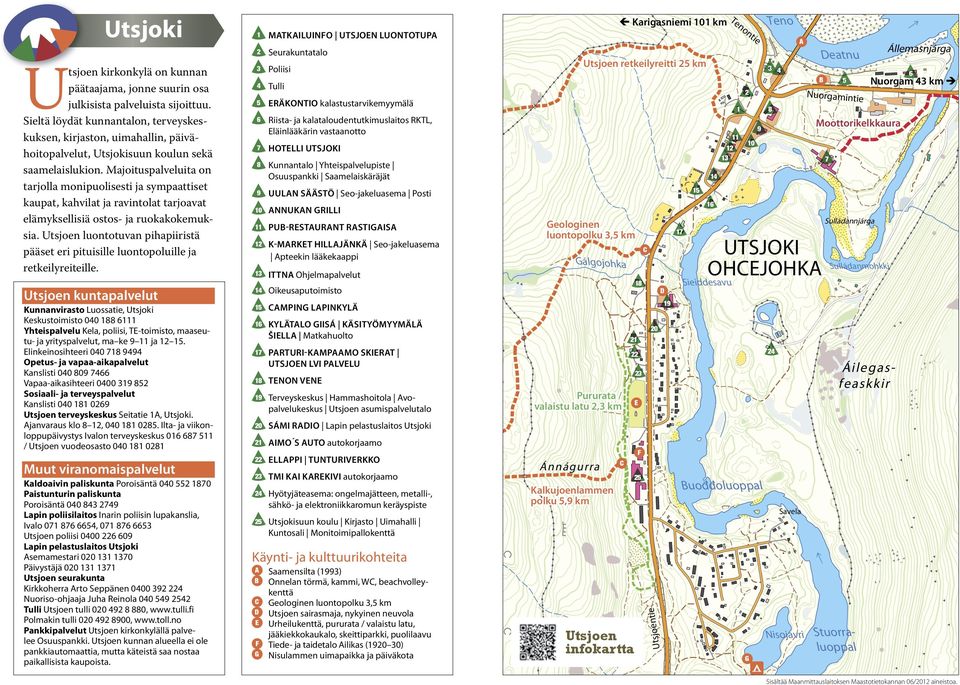 1A, Utsjoki. Ajanvaraus klo 8 12, 040 181 0285.