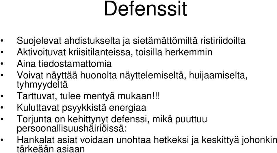 tyhmyydeltä Tarttuvat, tulee mentyä mukaan!