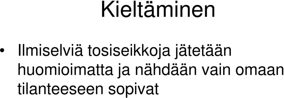 huomioimatta ja nähdään