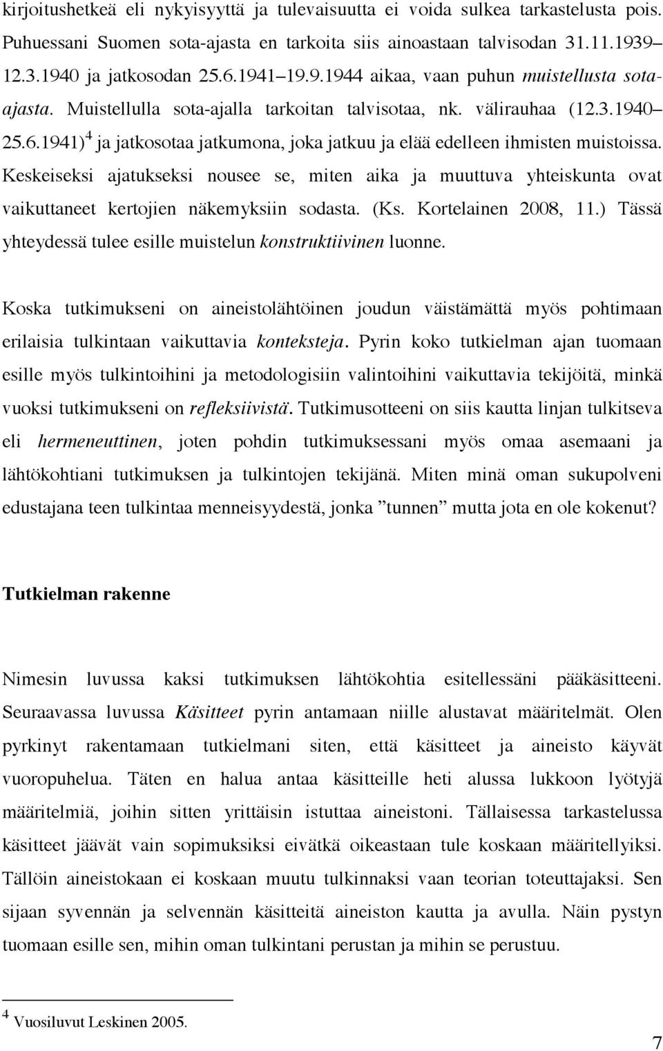 1941) 4 ja jatkosotaa jatkumona, joka jatkuu ja elää edelleen ihmisten muistoissa.