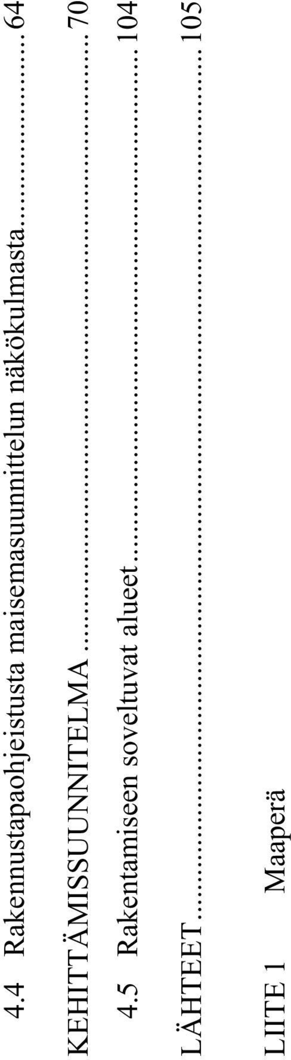 ..64 KEHITTÄMISSUUNNITELMA...70 4.