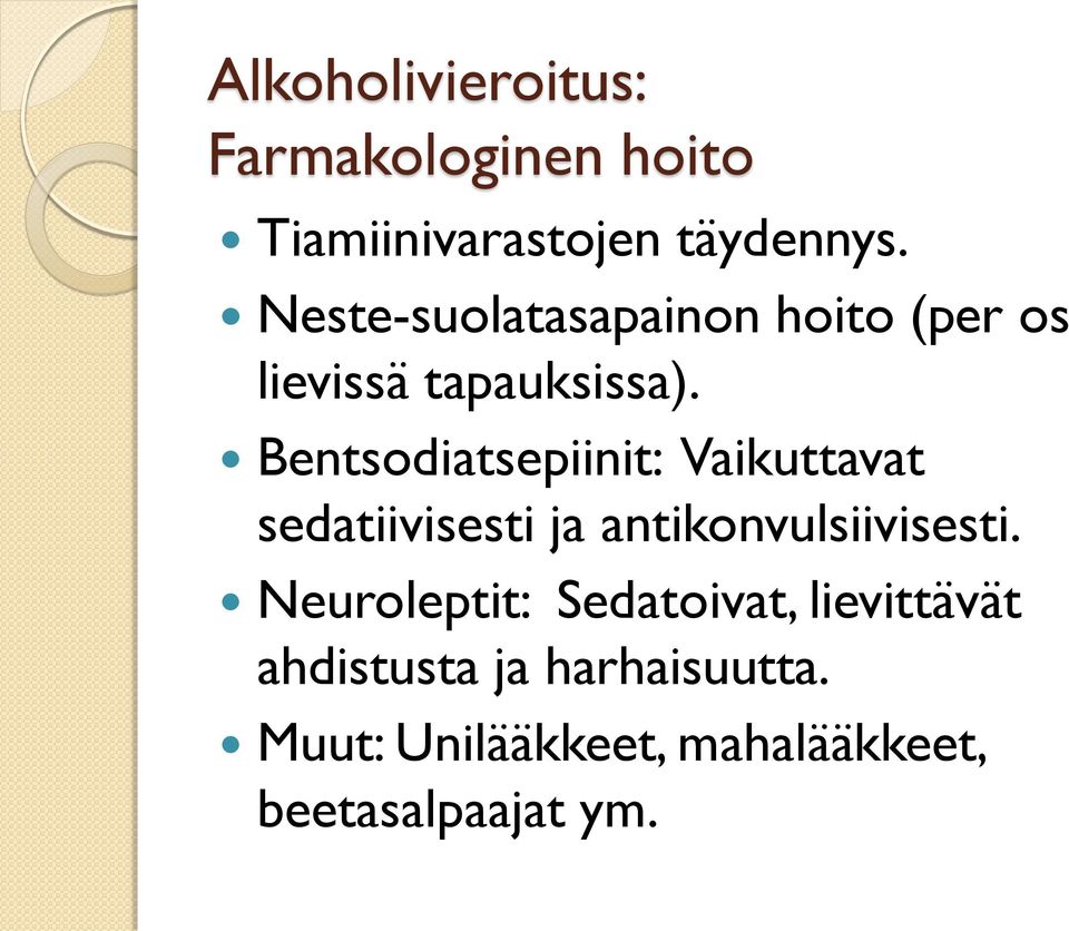 Bentsodiatsepiinit: Vaikuttavat sedatiivisesti ja antikonvulsiivisesti.