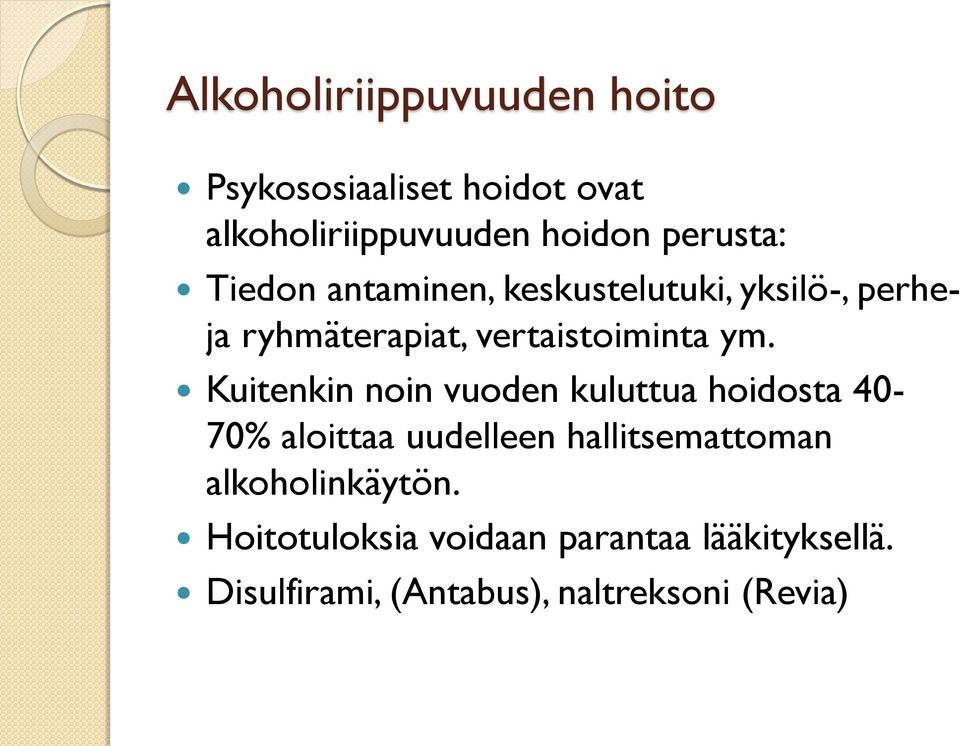 ym. Kuitenkin noin vuoden kuluttua hoidosta 40-70% aloittaa uudelleen hallitsemattoman