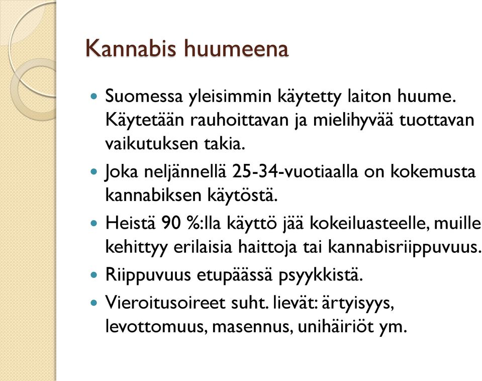 Joka neljännellä 25-34-vuotiaalla on kokemusta kannabiksen käytöstä.