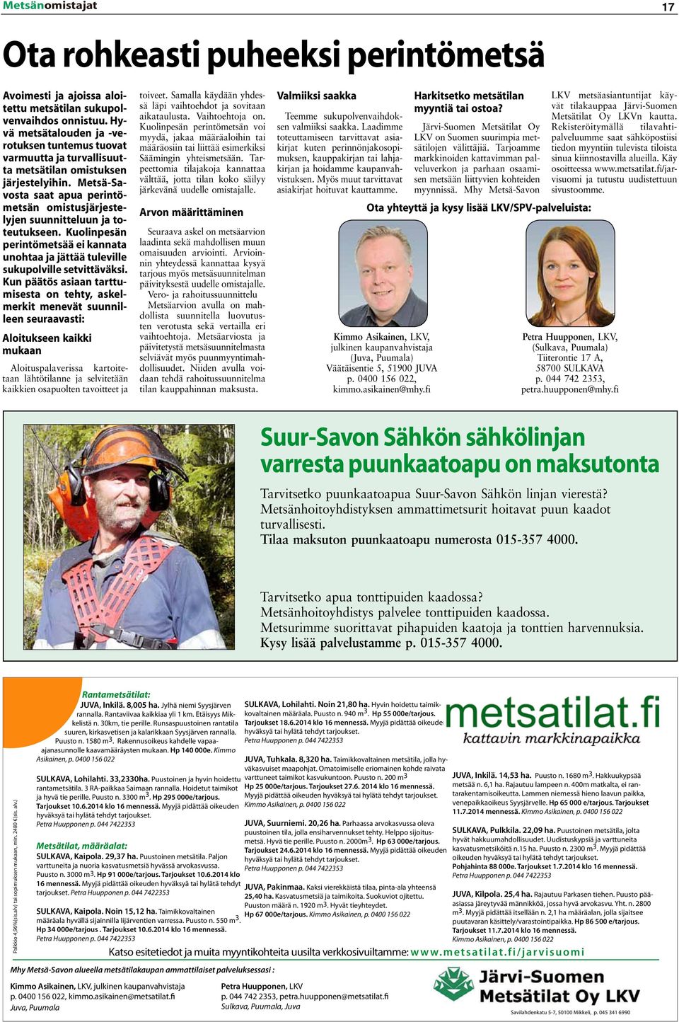 Metsä-Savosta saat apua perintömetsän omistusjärjestelyjen suunnitteluun ja toteutukseen. Kuolinpesän perintömetsää ei kannata unohtaa ja jättää tuleville sukupolville setvittäväksi.