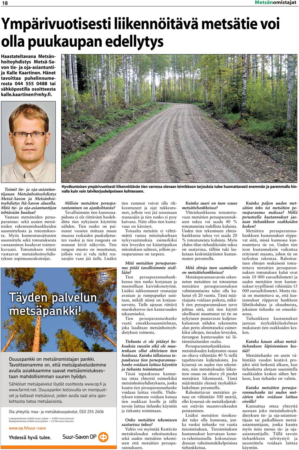Toimit tie- ja oja-asiantuntijanan Metsänhoitoyhdistys Metsä-Savon ja Metsänhoitoyhdistys Itä-Savon alueella. Mitä tie- ja oja-asiantuntijan tehtävään kuuluu?