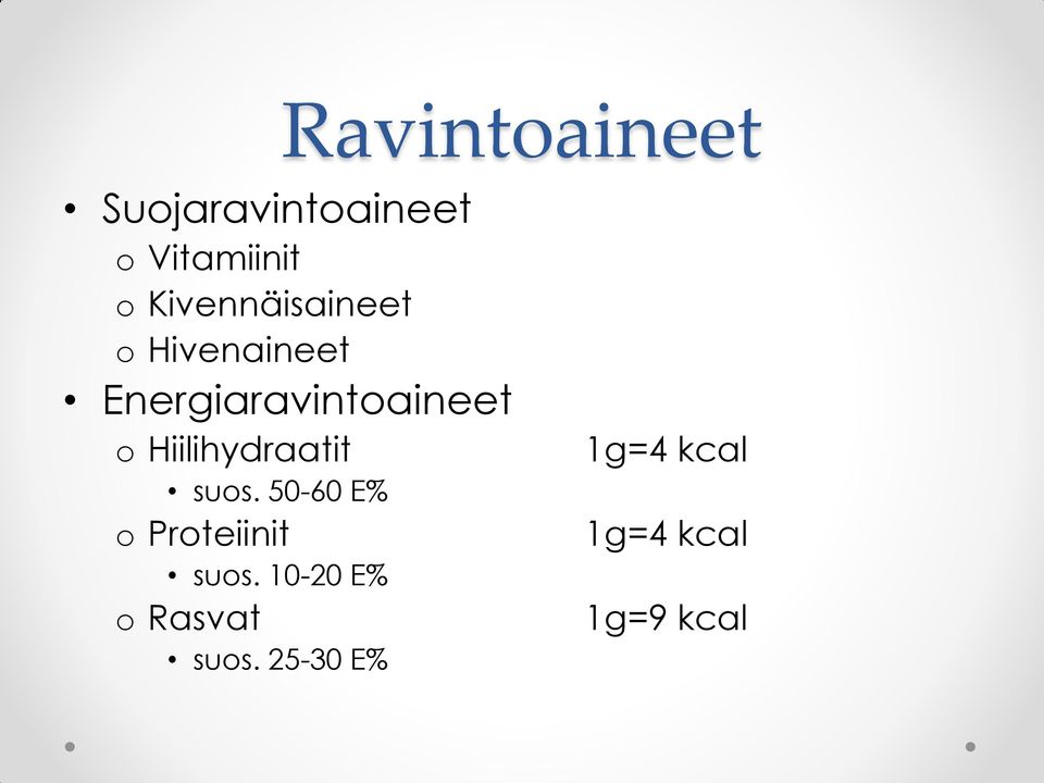 Hiilihydraatit suos. 50-60 E% o Proteiinit suos.