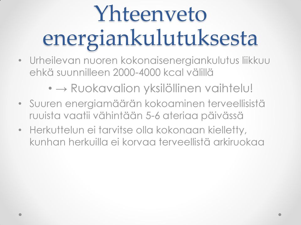 Suuren energiamäärän kokoaminen terveellisistä ruuista vaatii vähintään 5-6 ateriaa