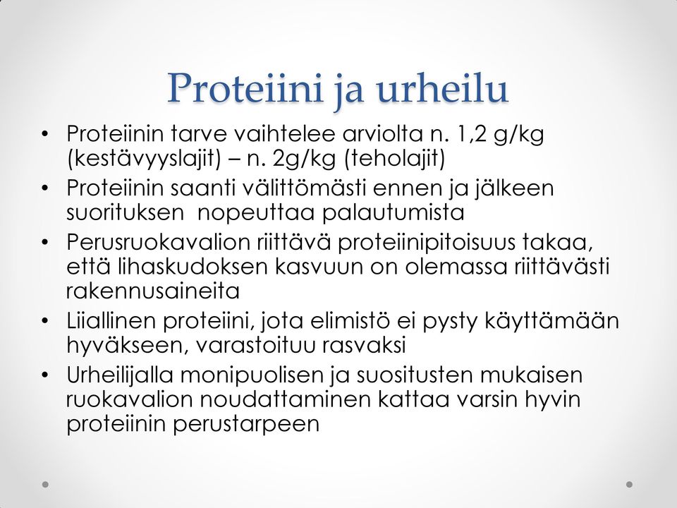 proteiinipitoisuus takaa, että lihaskudoksen kasvuun on olemassa riittävästi rakennusaineita Liiallinen proteiini, jota elimistö