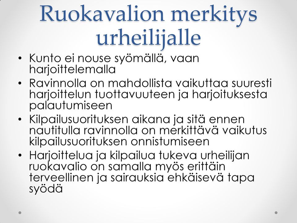 sitä ennen nautitulla ravinnolla on merkittävä vaikutus kilpailusuorituksen onnistumiseen Harjoittelua ja