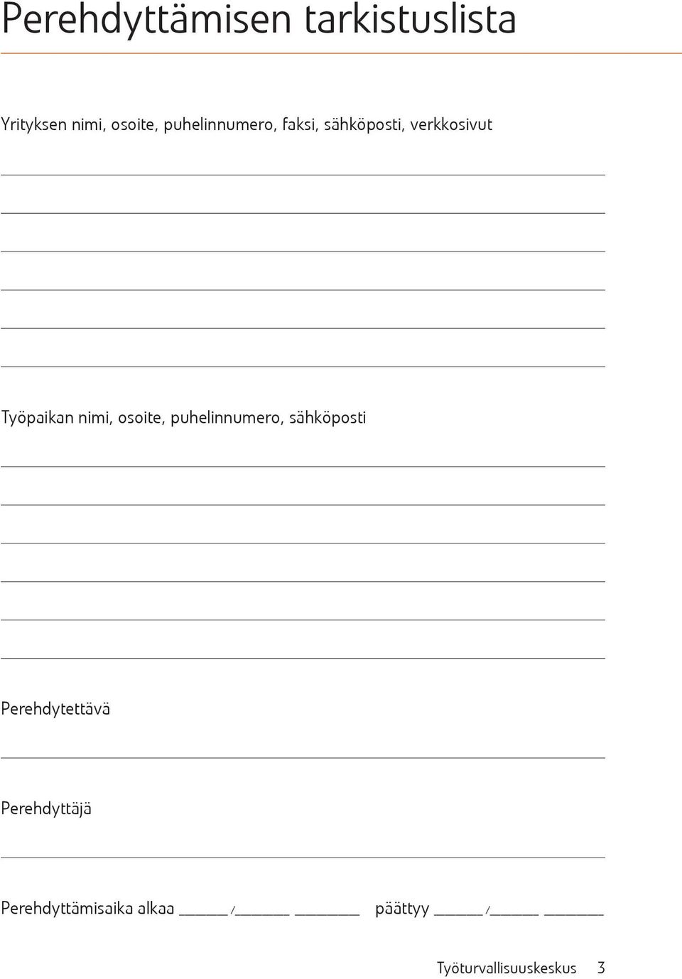 nimi, osoite, puhelinnumero, sähköposti Perehdytettävä
