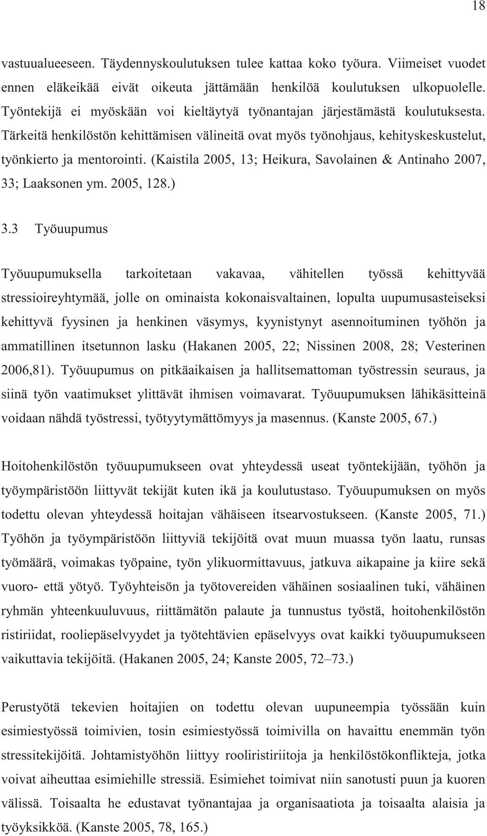 (Kaistila 2005, 13; Heikura, Savolainen & Antinaho 2007, 33; Laaksonen ym. 2005, 128.) 3.