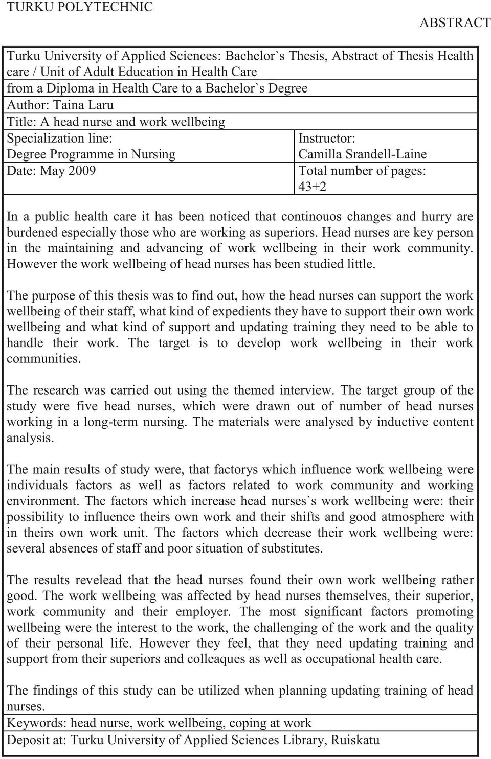 43+2 In a public health care it has been noticed that continouos changes and hurry are burdened especially those who are working as superiors.