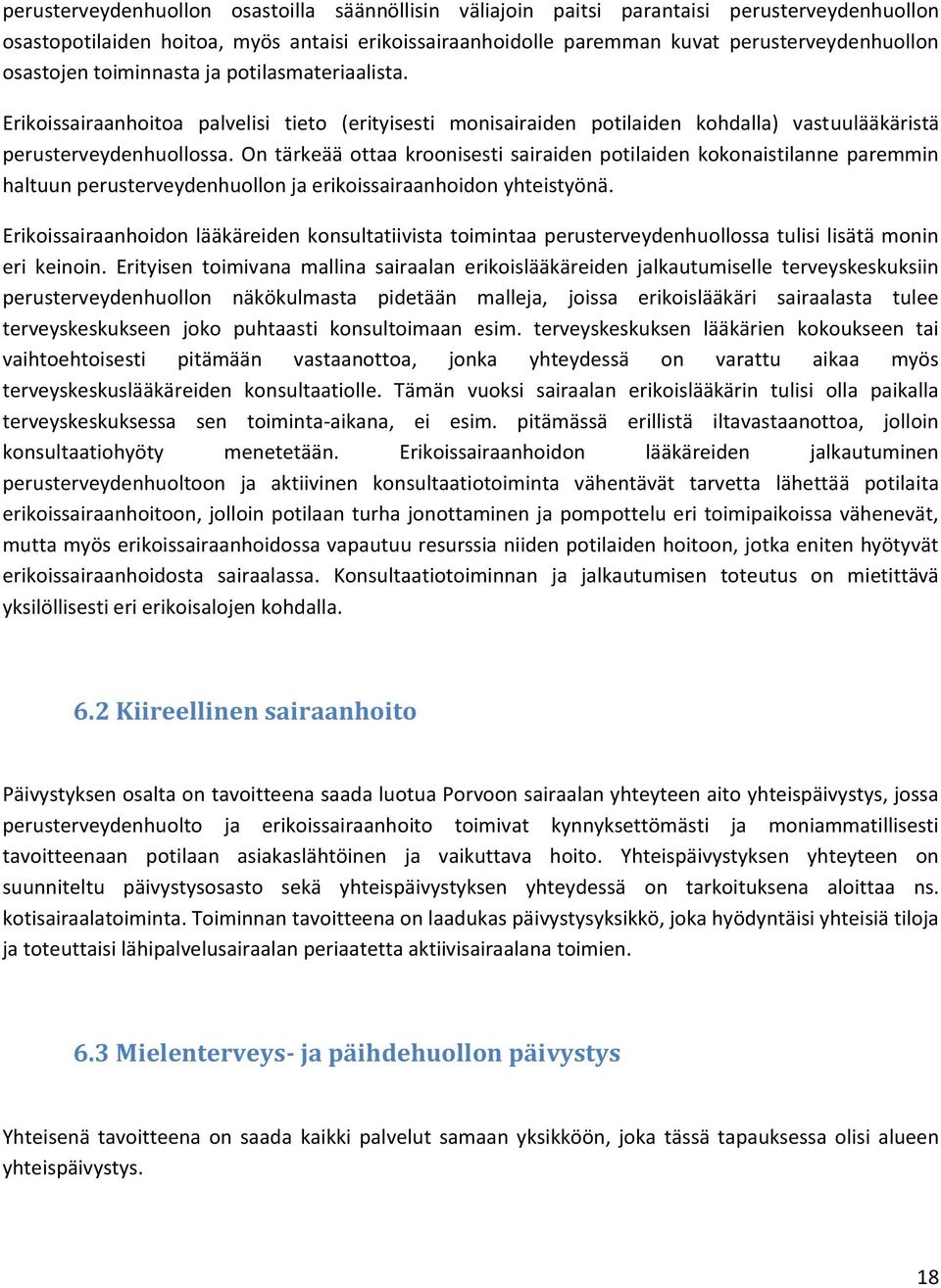 On tärkeää ottaa kroonisesti sairaiden potilaiden kokonaistilanne paremmin haltuun perusterveydenhuollon ja erikoissairaanhoidon yhteistyönä.