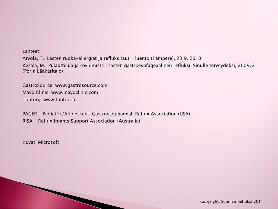Lääkäritalo) GastroSource, www.gastrosource.com Mayo Clinic, www.mayoclinic.com Tohtori, www.tohtori.