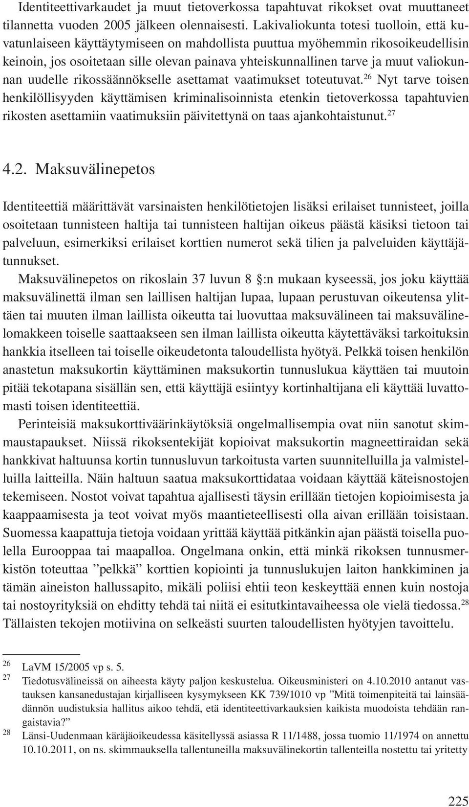 valiokunnan uudelle rikossäännökselle asettamat vaatimukset toteutuvat.