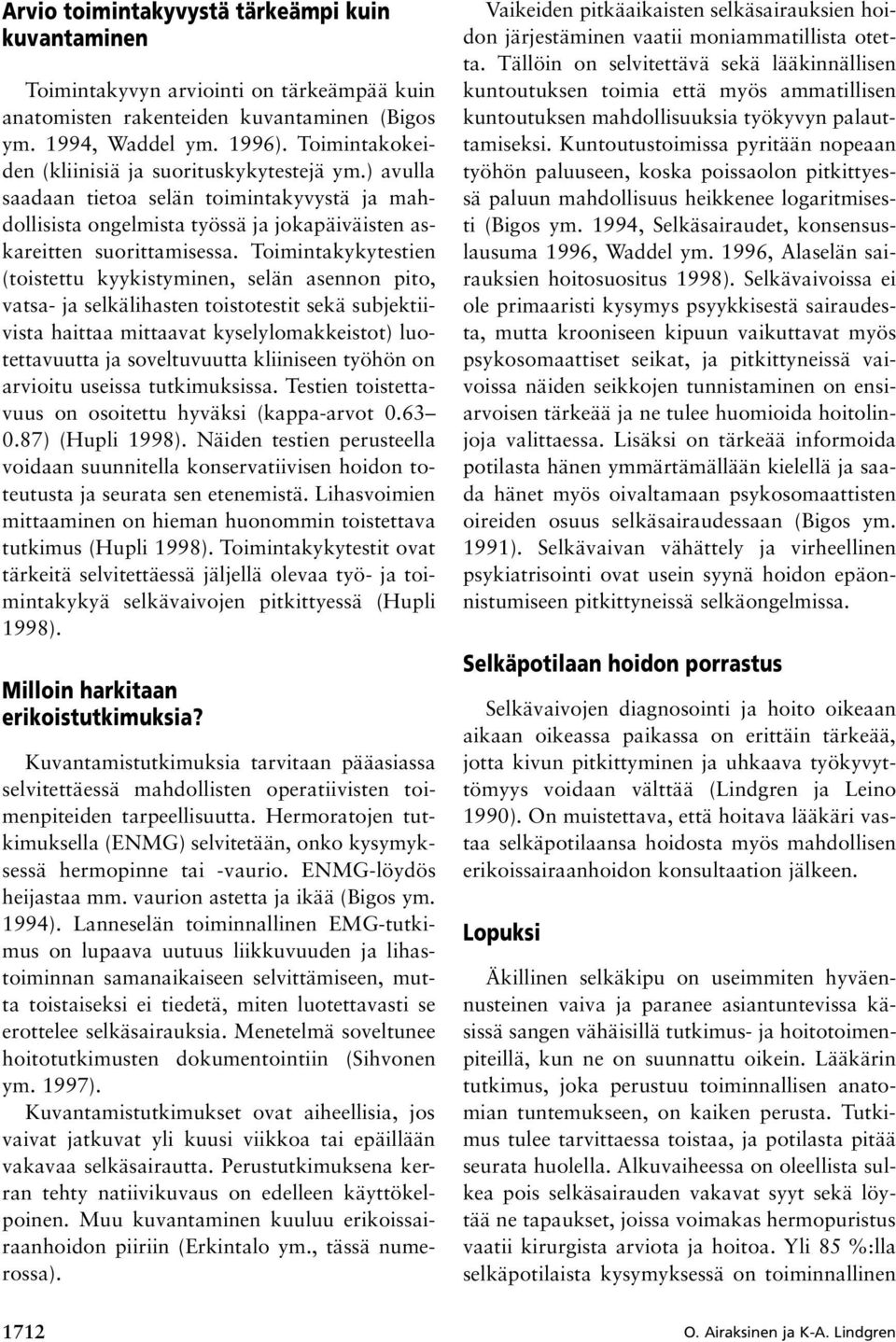 Toimintakykytestien (toistettu kyykistyminen, selän asennon pito, vatsa- ja selkälihasten toistotestit sekä subjektiivista haittaa mittaavat kyselylomakkeistot) luotettavuutta ja soveltuvuutta