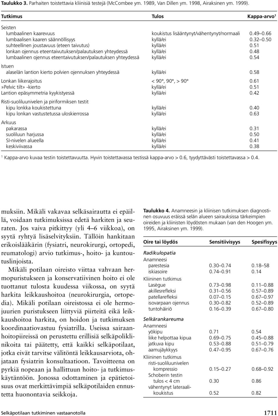 50 suhteellinen joustavuus (eteen taivutus) kyllä/ei 0.51 lonkan ojennus eteentaivutuksen/palautuksen yhteydessä kyllä/ei 0.48 lumbaalinen ojennus eteentaivutuksen/palautuksen yhteydessä kyllä/ei 0.