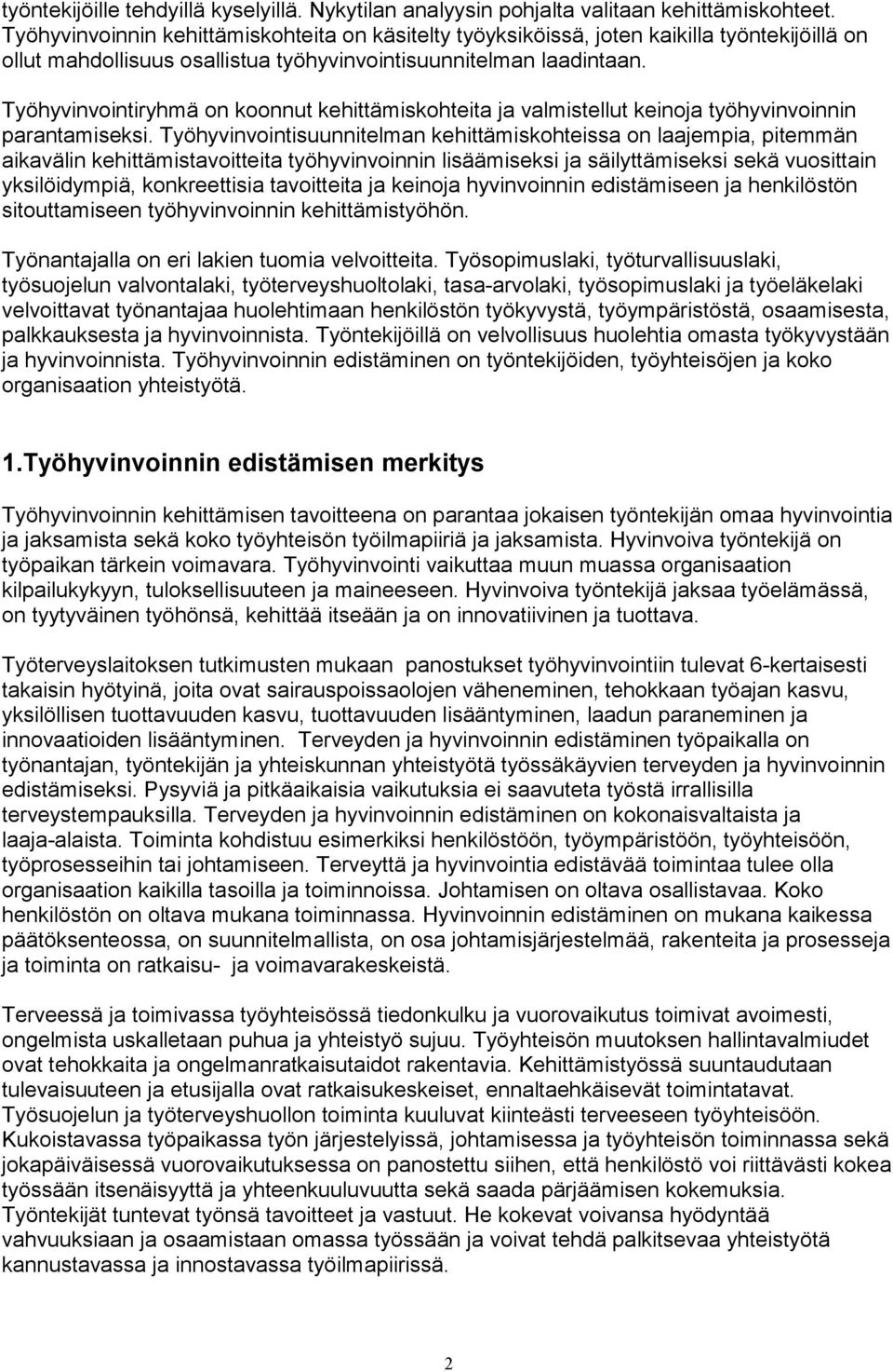 Työhyvinvointiryhmä on koonnut kehittämiskohteita ja valmistellut keinoja työhyvinvoinnin parantamiseksi.