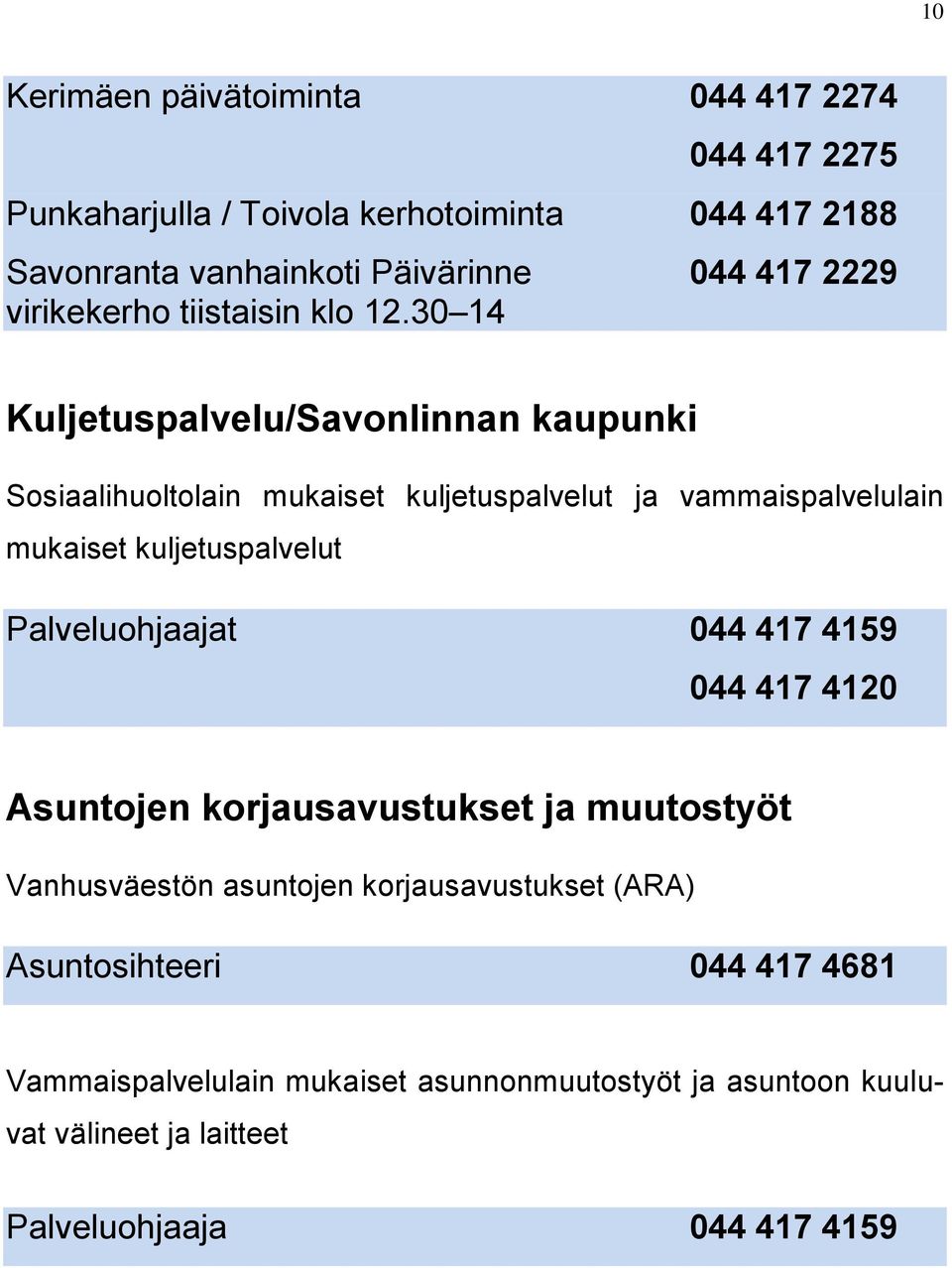 30 14 Kuljetuspalvelu/Savonlinnan kaupunki Sosiaalihuoltolain mukaiset kuljetuspalvelut ja vammaispalvelulain mukaiset kuljetuspalvelut