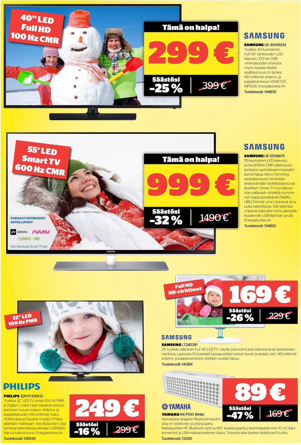 Tuotekoodi: 144830 55 LED Smart TV 600 Hz CMR 999 32 % 1490 SAMSUNG UE-55H6675 55-tuumainen LED-televisio, jonka 600Hz CMR pitää kuvan tarkkana vauhdikkaammassakin toiminnassa.