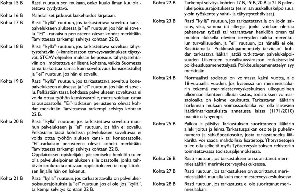 Tarvittaessa tarkempi selvitys kohtaan 22 B.