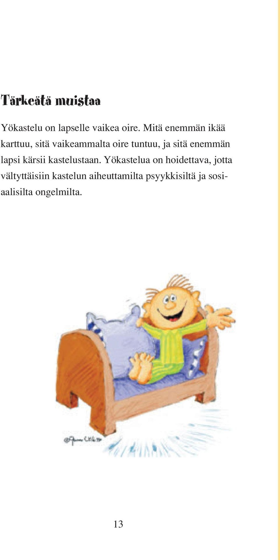 enemmän lapsi kärsii kastelustaan.