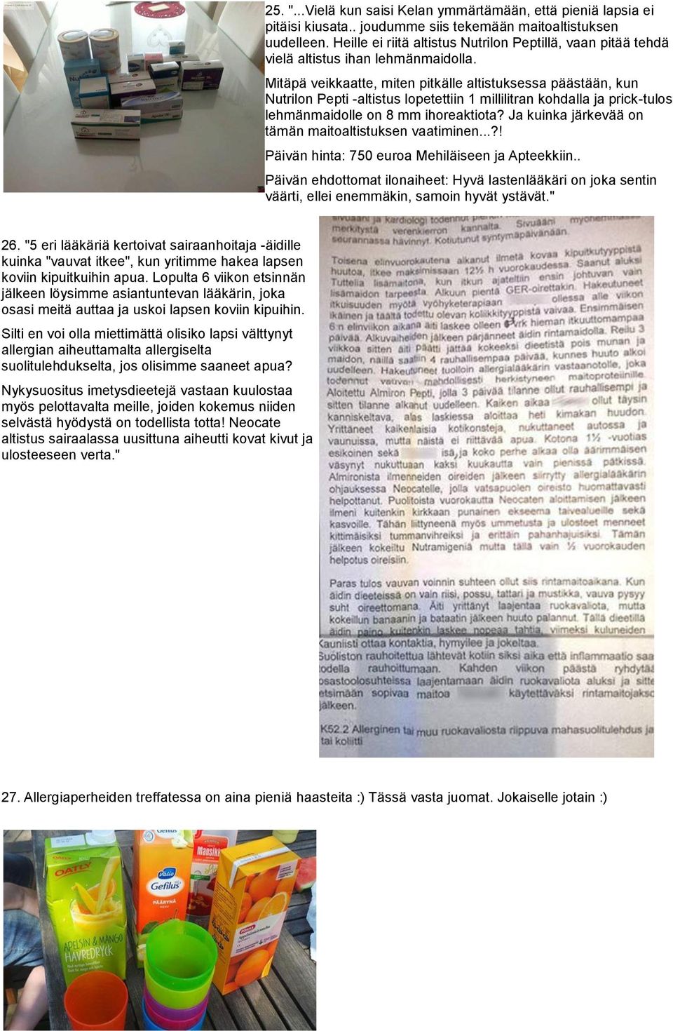 Mitäpä veikkaatte, miten pitkälle altistuksessa päästään, kun Nutrilon Pepti -altistus lopetettiin 1 millilitran kohdalla ja prick-tulos lehmänmaidolle on 8 mm ihoreaktiota?