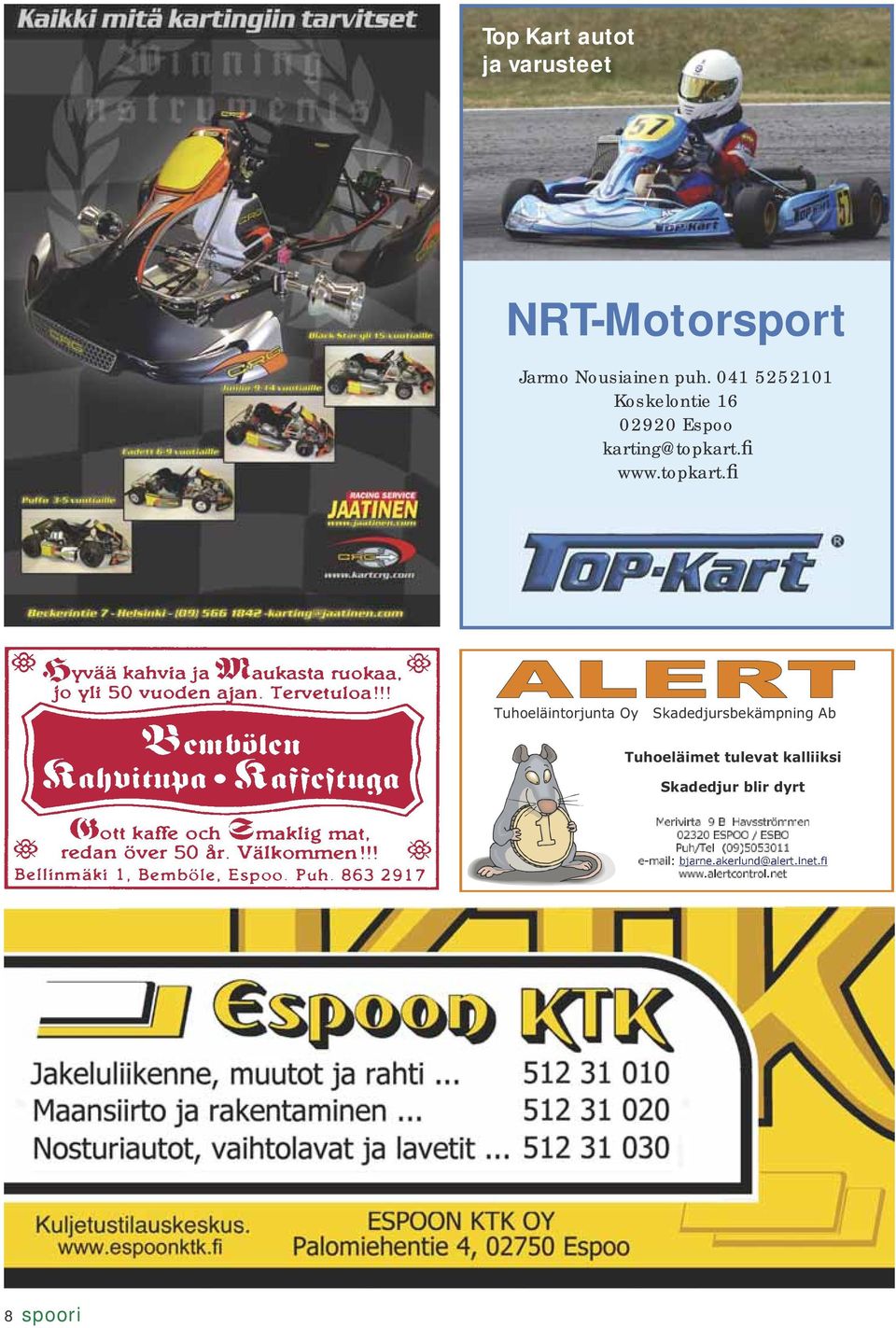 041 5252101 Koskelontie 16 02920 Espoo karting@topkart.