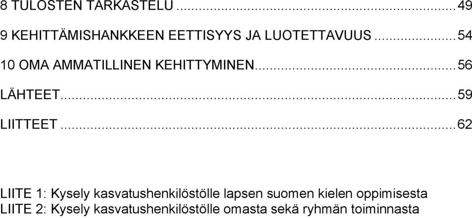 ..54 10 OMA AMMATILLINEN KEHITTYMINEN...56 LÄHTEET...59 LIITTEET.