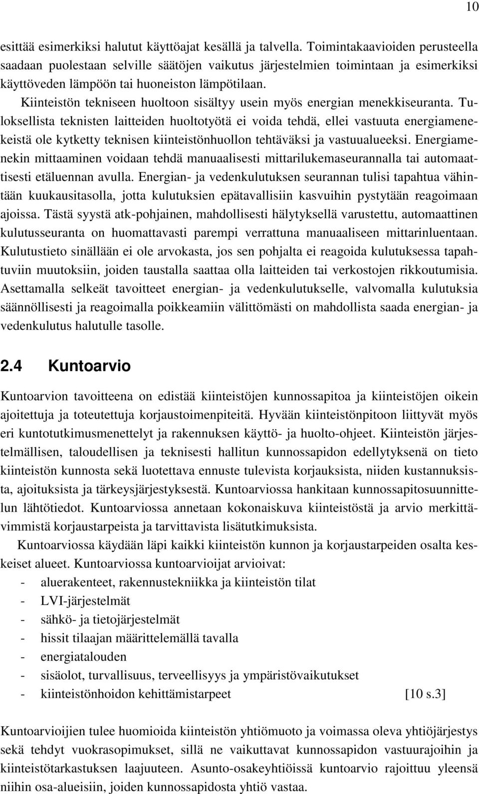 Kiinteistön tekniseen huoltoon sisältyy usein myös energian menekkiseuranta.