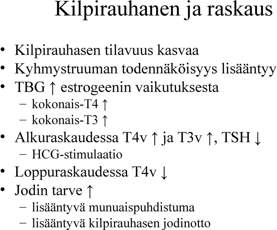 kokonais-t3 Alkuraskaudessa T4v ja T3v, TSH HCG-stimulaatio