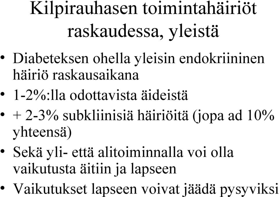 2-3% subkliinisiä häiriöitä (jopa ad 10% yhteensä) Sekä yli- että