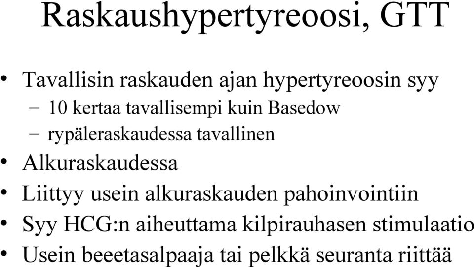 Alkuraskaudessa Liittyy usein alkuraskauden pahoinvointiin Syy HCG:n