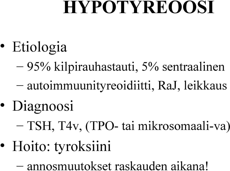 leikkaus Diagnoosi TSH, T4v, (TPO- tai