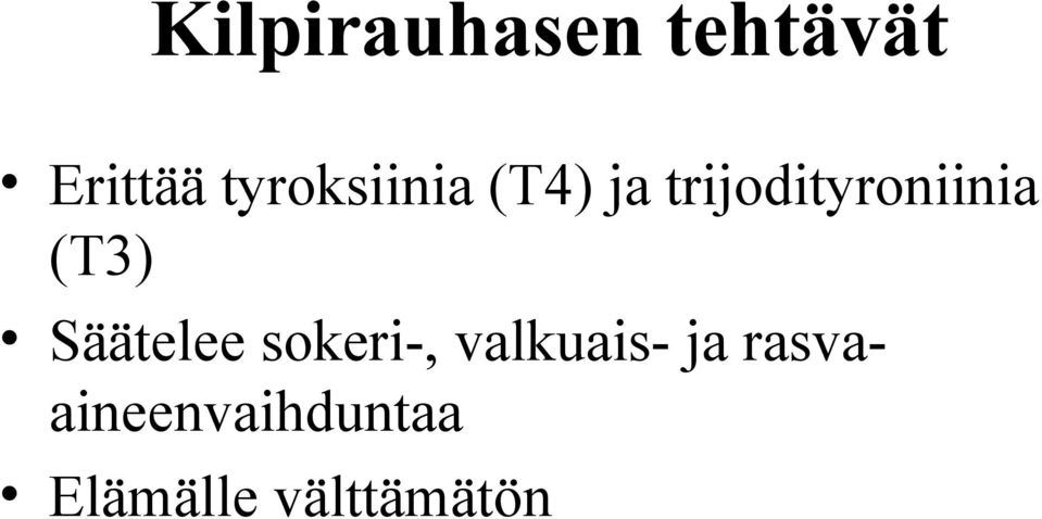 trijodityroniinia (T3) Säätelee