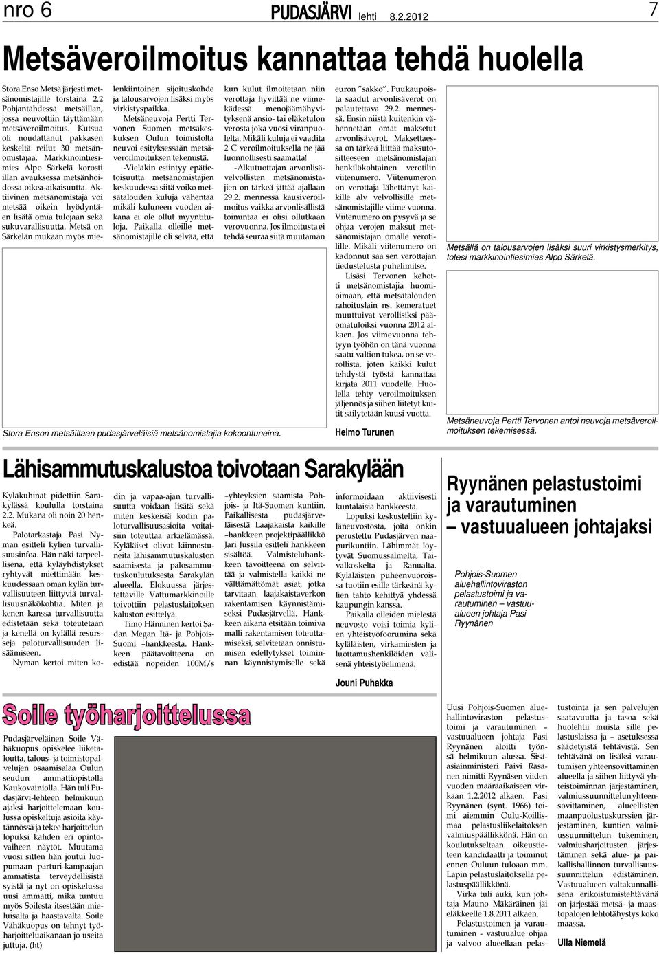 Aktiivinen metsänomistaja voi metsää oikein hyödyntäen lisätä omia tulojaan sekä sukuvarallisuutta.