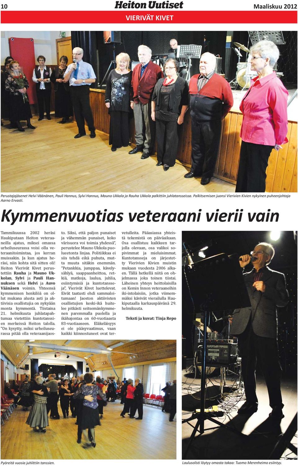 Kymmenvuotias veteraani vierii vain Tammikuussa 2002 heräsi Haukiputaan Heiton veteraaneilla ajatus, miksei omassa urheiluseurassa voisi olla veteraanitoimintaa, jos kerran muissakin.