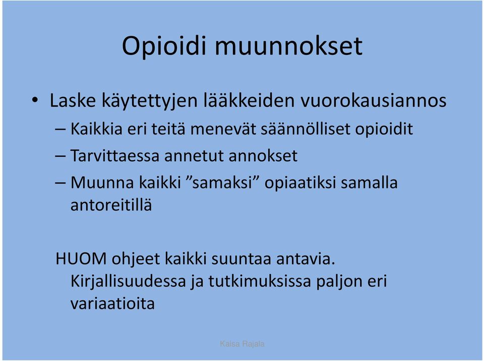 Muunna kaikki samaksi opiaatiksi samalla antoreitillä HUOM ohjeet kaikki