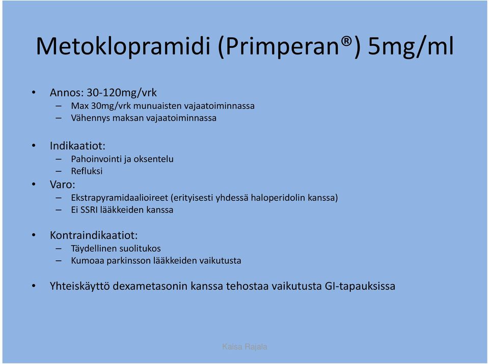 (erityisesti yhdessä haloperidolin kanssa) Ei SSRI lääkkeiden kanssa Kontraindikaatiot: Täydellinen