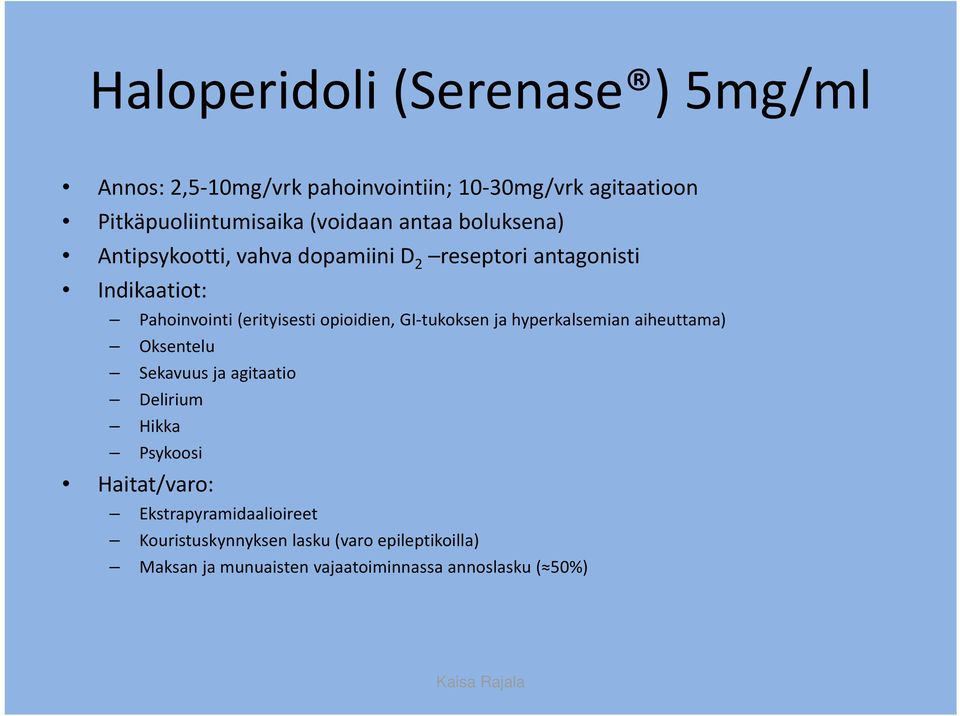 (erityisesti opioidien, GI tukoksen ja hyperkalsemian aiheuttama) Oksentelu Sekavuus ja agitaatio Delirium Hikka