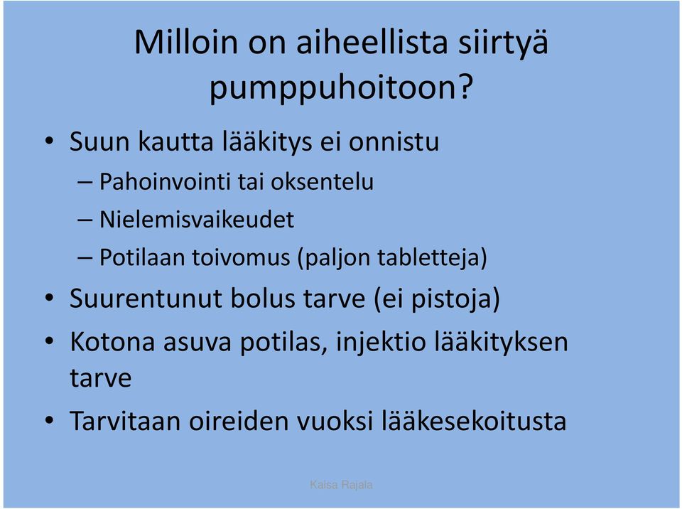 Nielemisvaikeudet Potilaan toivomus (paljon tabletteja) Suurentunut