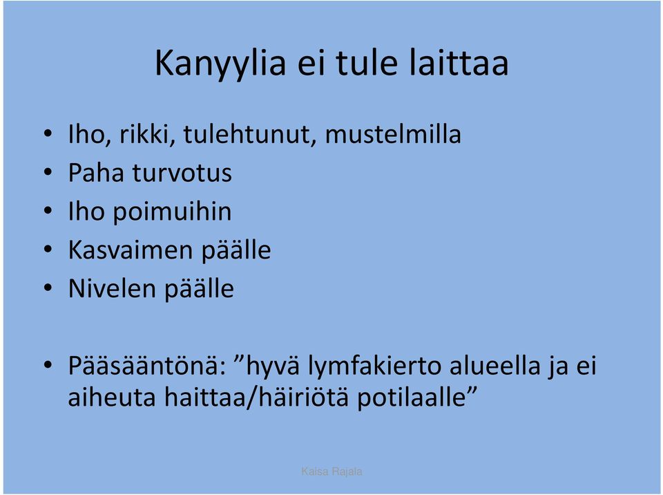 päälle Nivelen päälle Pääsääntönä: hyvä